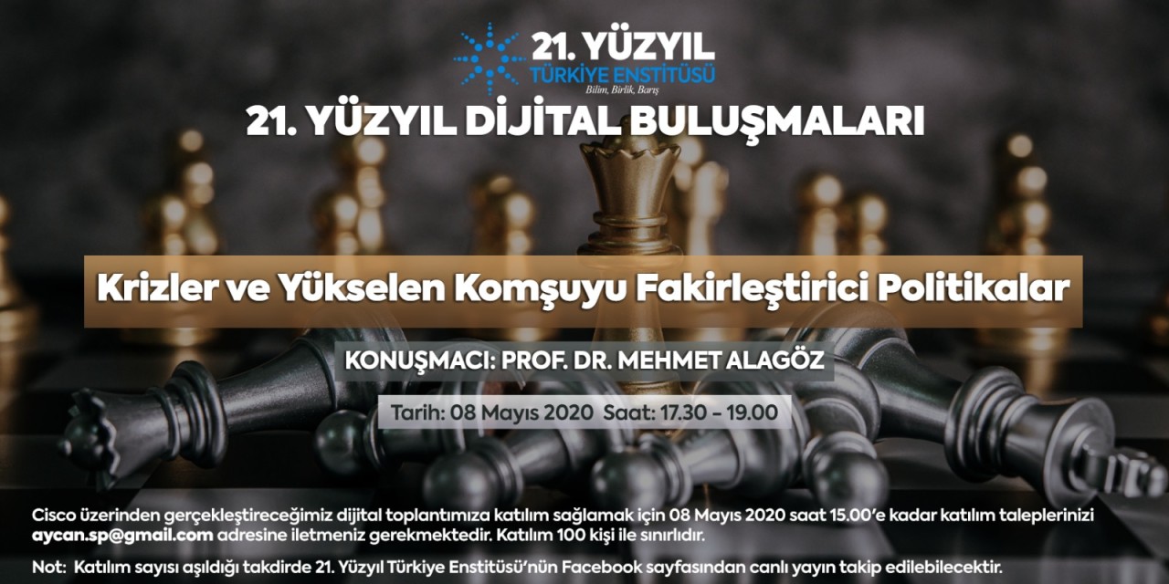 21. Yüzyıl Dijital Buluşmalarında Bu Hafta “KRİZLER VE YÜKSELEN KOMŞUYU FAKİRLEŞTİRİCİ POLİTİKALAR"