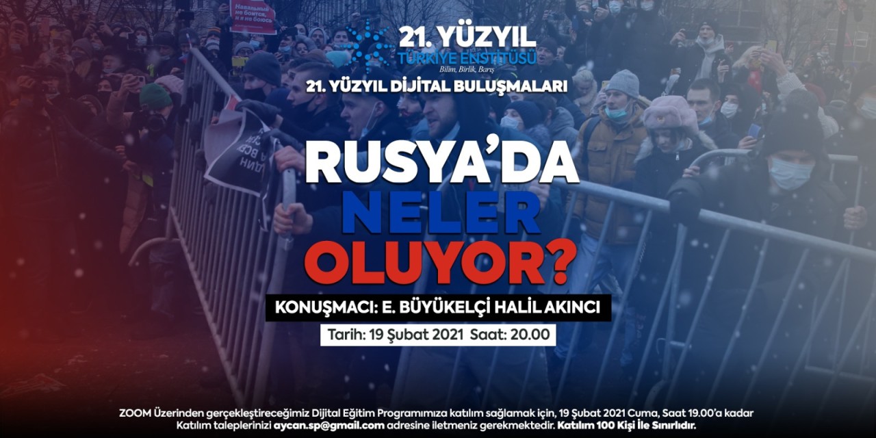 21. Yüzyıl Türkiye Buluşmaları’nda Bu Hafta; "Rusya’da Neler Oluyor?”