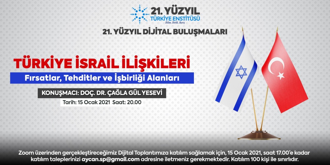 21. Yüzyıl Türkiye Buluşmaları’nda Bu Hafta; "Türkiye İsrail İlişkileri – Fırsatlar, Tehditler ve İşbirliği Alanları"