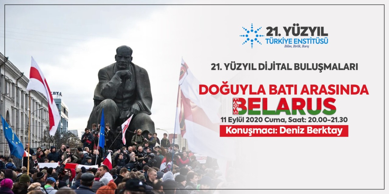 21. Yüzyıl Dijital Buluşmaları Kapsamında Bu Hafta “Doğu'yla Batı Arasında Belarus”