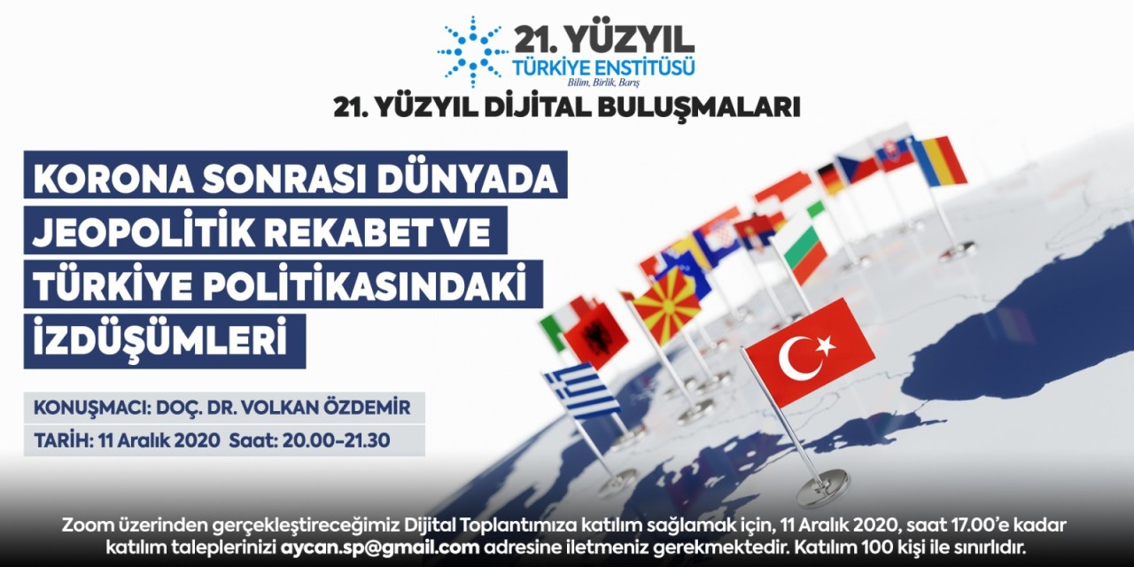 21. Yüzyıl Türkiye Buluşmaları’nda bu hafta: “Korona Sonrası Dünyada Jeopolitik Rekabet ve Türkiye Politikasındaki İz Düşümleri"