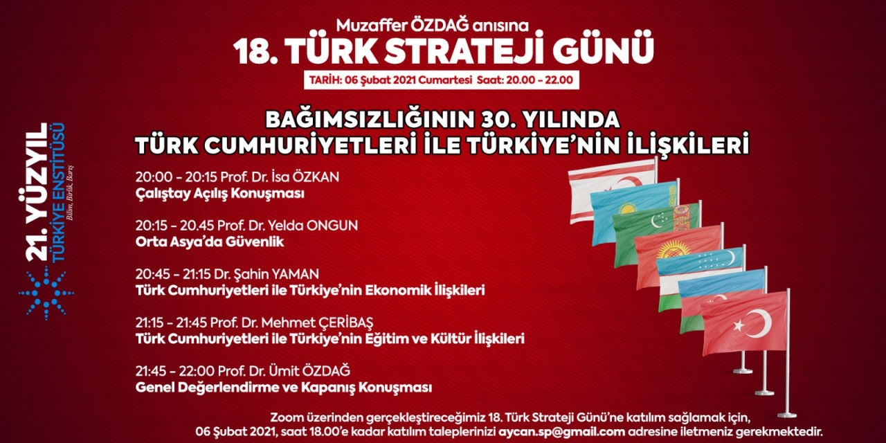 18. TÜRK STRATEJİ GÜNÜ (MUZAFFER ÖZDAĞ ANISINA) -“BAĞIMSIZLIĞININ 30. YILINDA TÜRK CUMHURİYETLERİ İLE TÜRKİYE’NİN İLİŞKİLERİ”