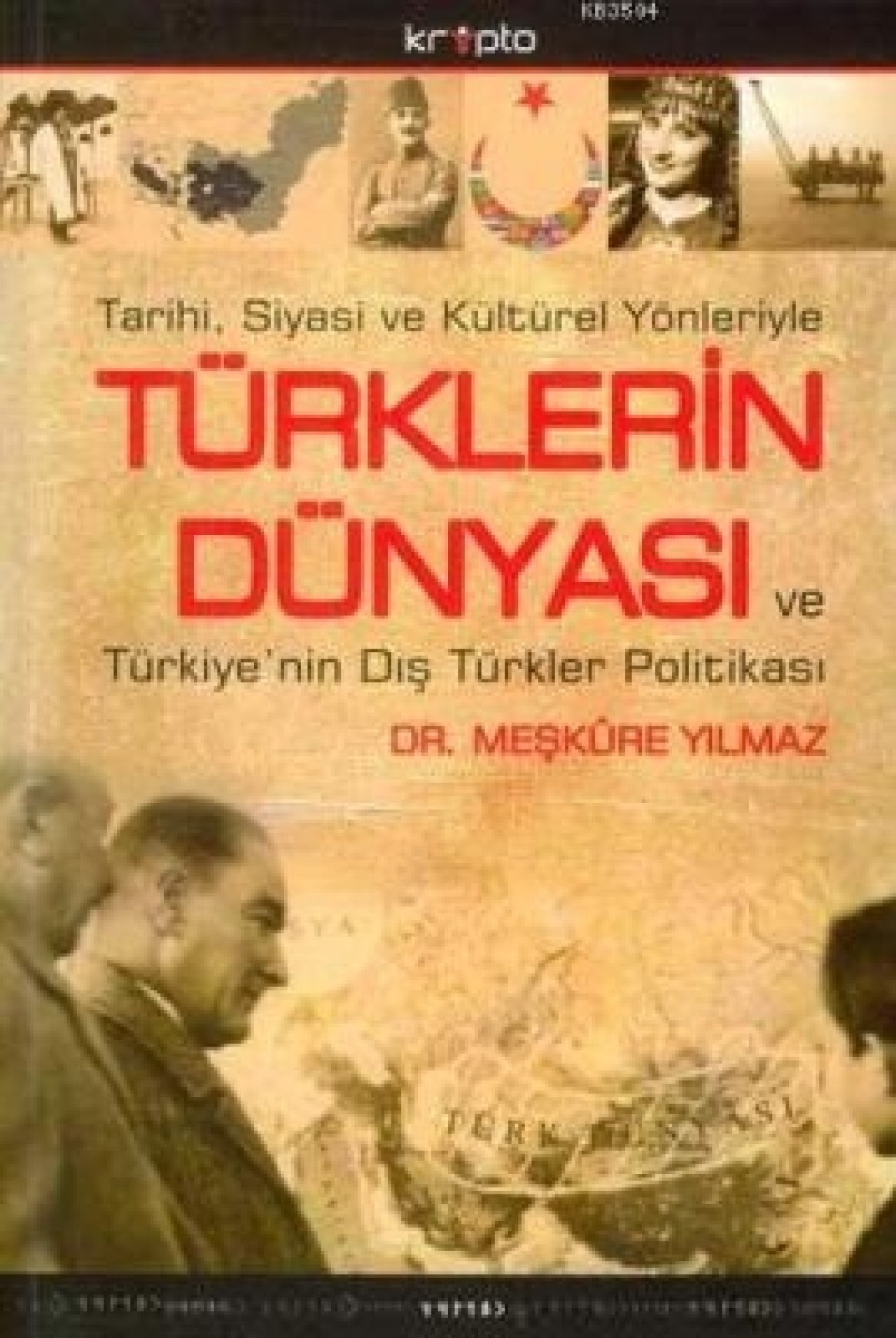 Tarihi Siyasi ve Kültürel Yönleriyle Türklerin Dünyası ve Türkiye'nin Dış Türkler Politikası