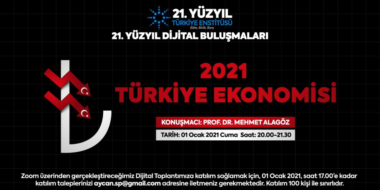 21. Yüzyıl Türkiye Buluşmaları’nda;  "2021 Türkiye Ekonomisi"