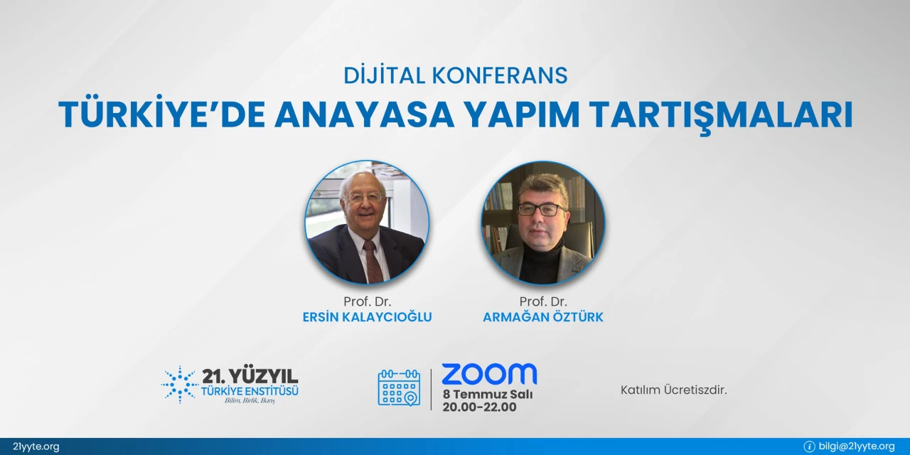 21. YÜZYIL TÜRKİYE ENSTİTÜSÜ  Dijital Konferans – “Türkiye'de Anayasa Yapım Tartışmaları”