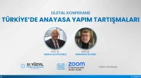 21. YÜZYIL TÜRKİYE ENSTİTÜSÜ  Dijital Konferans – “Türkiye'de Anayasa Yapım Tartışmaları”