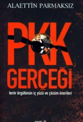 PKK Gerçeği ve Terör Örgütünün İç Yüzü ve Çözüm Önerileri