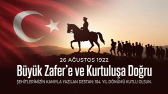 Büyük Zafer’e ve Kurtuluşa Doğru
