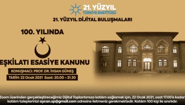 21. Yüzyıl Türkiye Buluşmaları’nda Bu Hafta; "100. Yılında Teşkilatı Esasiye Kanunu"