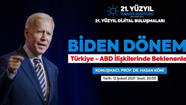 Biden Dönemi; Türkiye - ABD İlişkilerinde Beklenenler