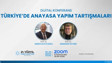 Dijital Konferans- Türkiye'de Anayasa Yapım Tartışmaları