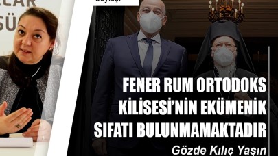 Fener Rum Ortadoks Kilisesi'nin Ekümenlik Sıfatı Bulunmamaktadır