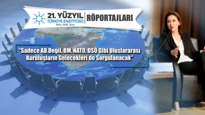 Prof. Dr. Yelda Ongun: Sadece AB Değil, BM, NATO, DSÖ Gibi Uluslararası Kuruluşların Gelecekleri de Sorgulanacak