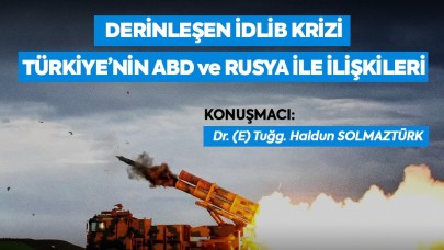 Derinleşen İdlib Krizi, Türkiye'nin ABD ve Rusya ile İlişkileri