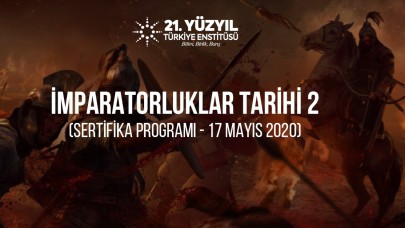 İMPARATORLUKLAR TARİHİ SERTİFİKA PROGRAMI (2) - 17 MAYIS 2020