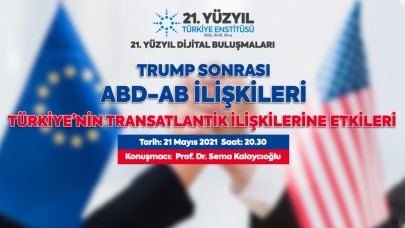 Trump sonrası ABD-AB ilişkileri ve Türkiye’nin Transatlantik İlişkilerine Etkileri