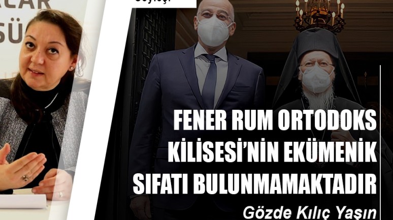 Fener Rum Ortadoks Kilisesi'nin Ekümenlik Sıfatı Bulunmamaktadır